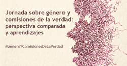 Jornada online sobre género y comisiones de la verdad: perspectiva comparada y aprendizajes