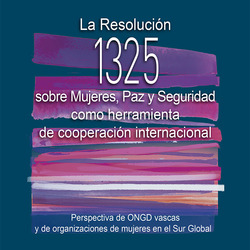 Potencialidades y límites de la Resolución 1325 desde la perspectiva de ONGD vascas y de colectivos de países en conflicto