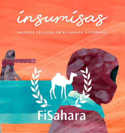 The 18th edition of the FiSahara awards second prize to “Insumisas” on an emotional day that connects different resistance movements around the world